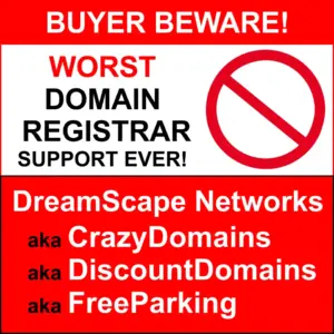 Dreamscape Networks - Crazy Domains - DiscountDomains - FreeParking - worst service, worst domain support